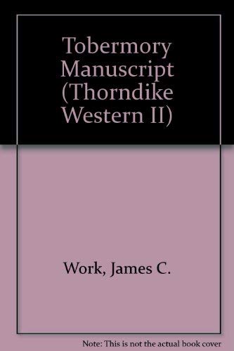 The Tobermory Manuscript: A Western Story (G K Hall Large Print Western Series) by James C. Work