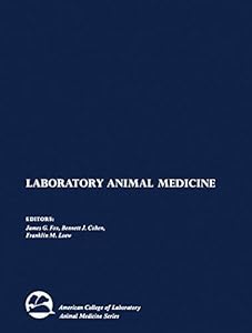 Laboratory Animal Medicine (American College of Laboratory Animal Medicine) by James G. Fox