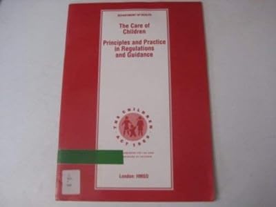 The care of children: Principles and practice in regulations and guidance
