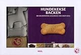 Hundekekse backen - Das Set: Die beliebtesten Leckereien von DOG'S DELI - Friederike Friedel