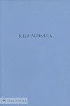Julia Alpinula, Pseudo-Heroine of Helvetia: How a Forged Renaissance Epitaph Fostered a National Myth