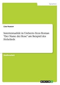 Intertextualität in Umberto Ecos Roman "Der Name der Rose" am Beispiel des Hohelieds (German Edition) by by Vanessa Lichtsinn