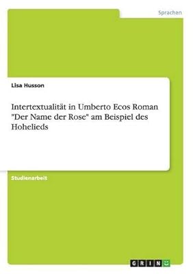 Intertextualität in Umberto Ecos Roman "Der Name der Rose" am Beispiel des Hohelieds (German Edition)