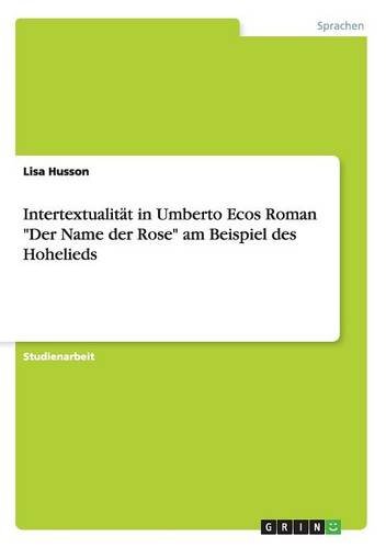 Intertextualität in Umberto Ecos Roman "Der Name der Rose" am Beispiel des Hohelieds (German Edition) by by Vanessa Lichtsinn