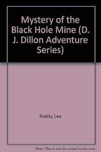 Mystery of the Black Hole Mine (D. J. Dillon Adventure Series) by Lee Roddy