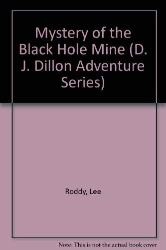 Mystery of the Black Hole Mine (D. J. Dillon Adventure Series) by Lee Roddy