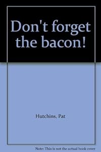 Don't forget the bacon!