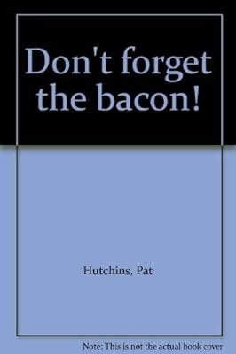 Don't forget the bacon!