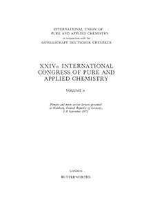 XXIVth International Congress of Pure and Applied Chemistry: Plenary and Main Section Lectures Presented at Hamburg, Federal Republic of Germany, 2–8 September 1973 (IUPAC Publications)
