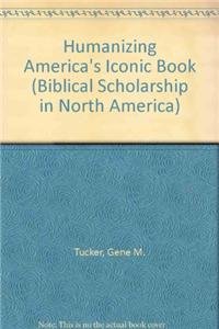 Humanizing America's Iconic Book: Society of Biblical Literature Centennial Addresses 1980 by Gene M. Tucker