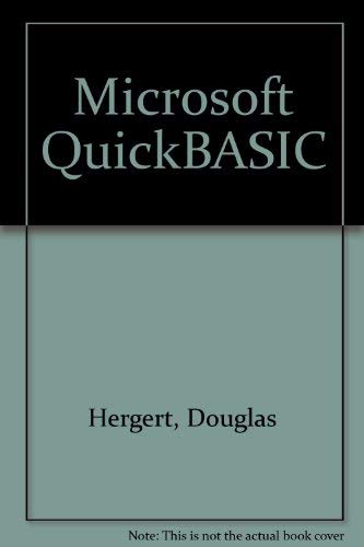 Microsoft QuickBASIC: Developing Structured Programs with Microsoft's Advanced Basic by Douglas A. Hergert