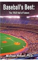 Baseball's Best: The True Hall of Famers - a Mathematician Examines the Numbers by Michael Hoban
