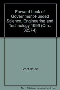 Forward Look of Government-Funded Science, Engineering & Technology 1996
