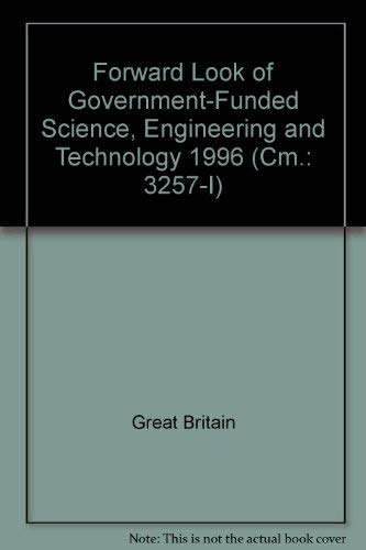 Forward Look of Government-Funded Science, Engineering & Technology 1996 by Stationery Office (Great Britain)