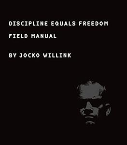 Discipline Equals Freedom: Field Manual