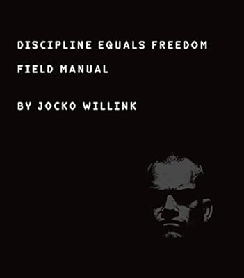 Discipline Equals Freedom: Field Manual