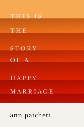 This Is the Story of a Happy Marriage by Ann Patchett