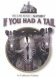 If You Had a Tail (We Can Read about Nature!) by Catherine Nichols