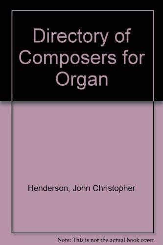 A directory of composers for organ by John Henderson
