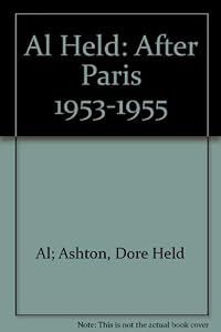 Al Held: After Paris 1953-1955 by Dore - Al Held ASHTON