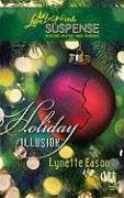 Holiday Illusion (Amazon Adventure Series #3) (Steeple Hill Love Inspired Suspense #126) by Lynette Eason