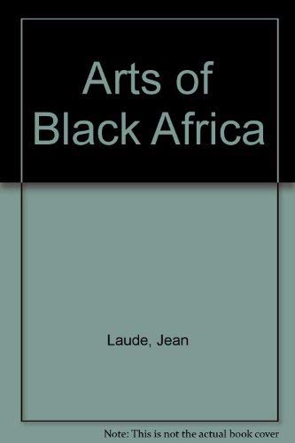 The arts of Black Africa by Jean Laude