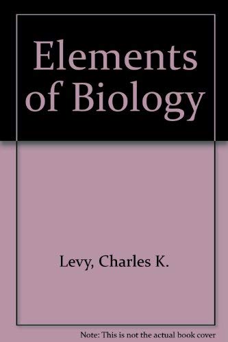 Elements of Biology by Charles K. Levy