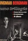 Ingmar Bergman. Une Trilogie de films : Een Filmtrilogie. Comme dans un miroir. Les Communiants. Le Silence. Traduit et adapté du suédois par J. Jacques Robnard