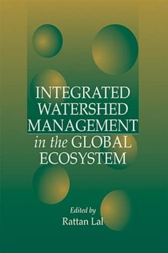 Integrated Watershed Management in the Global Ecosystem by Rattan Lal