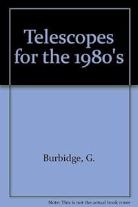 Telescopes for the 1980's by G. Burbidge