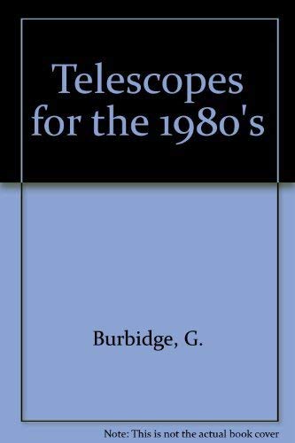 Telescopes for the 1980's by G. Burbidge
