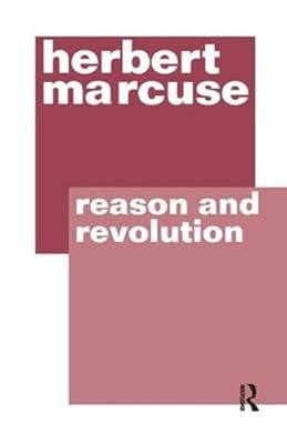 Reason and Revolution: Hegel and the Rise of Social Theory