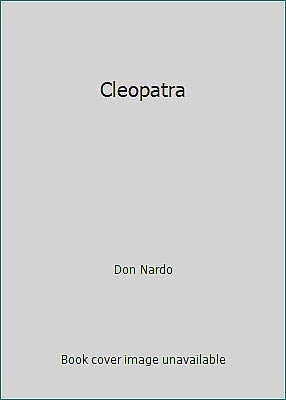 Cleopatra (The Importance of) by Don Nardo