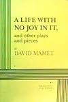 A Life With No Joy In It and Other Plays and Pieces