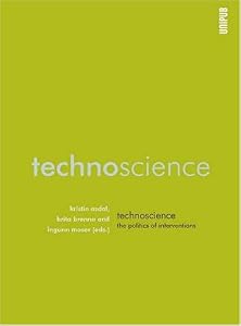 Technoscience: The Politics of Interventions by Kristin Asdal