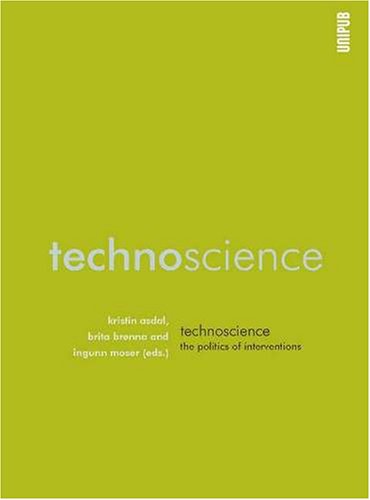 Technoscience: The Politics of Interventions by Kristin Asdal