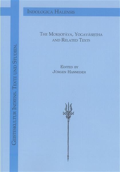 The Moksopaya, Yogavasistha and Related Texts (Geisteskultur Indiens) by Jurgen Hanneder