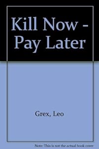 Kill Now - Pay Later