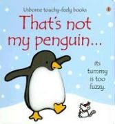 That's Not My Penguin... (Usborne Touchy-Feely Board Books)