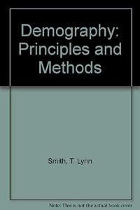 Demography: Principles and Methods by T. Lynn Smith