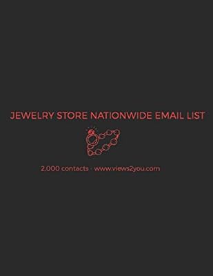 JEWELRY STORE NATIONWIDE EMAIL LIST: OVER 2000 CONTACTS (FIRST NAME, LAST NAME, EMAIL, BUSINESS NAME, LOCATION)