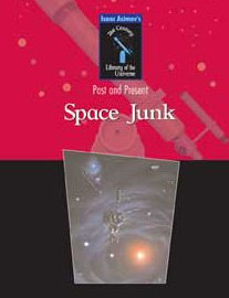 Space Junk (Isaac Asimov's 21st Century Library of the Universe) by Isaac Asimov