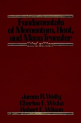 Fundamentals of Momentum, Heat, and Mass Transfer, 3rd Edition