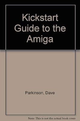 "Kickstart" Guide to the Amiga