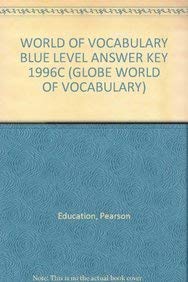 WORLD OF VOCABULARY BLUE LEVEL ANSWER KEY 1996C (GLOBE WORLD OF VOCABULARY)