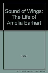 The Sound of Wings: The Life of Amelia Earhart by Rh Value Publishing