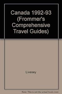 Canada '92-'93 (Frommer's Comprehensive Travel Guides)