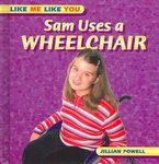 Sam Uses a Wheelchair by Jillian Powell