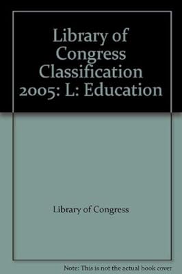 Library of Congress Classification 2005: L: Education