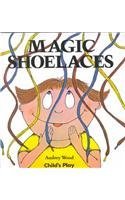 Magic Shoelaces by Audrey Wood